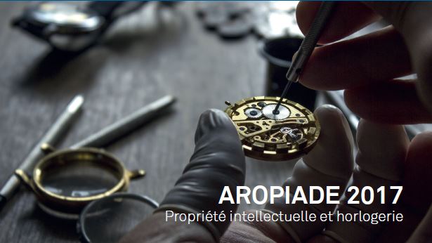 Le 14 septembre prochain je participerai au colloque de l'AROPIADE 2017 - Propriété intellectuelle et horlogerie 